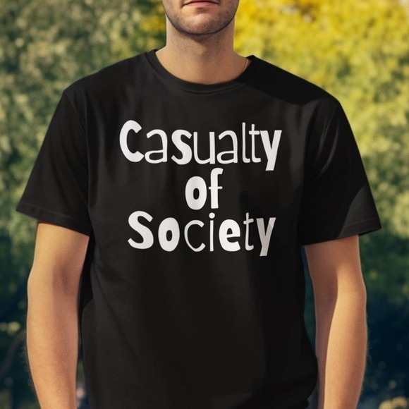Sierra K Other - Casualty Of Society Punk Quote Graphic Unisex T-Shirt